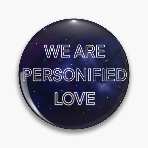 Item preview, WE ARE PERSONIFIED LOVE designed and sold by themindfuljay.