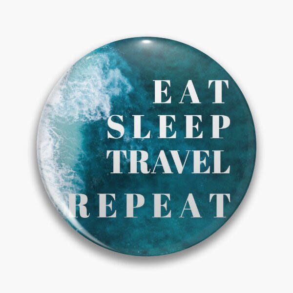 Item preview, Eat, Sleep, Tavel, Repeat designed and sold by AJonesB.
