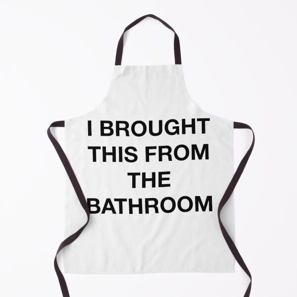 Item preview, I BROUGHT THIS FROM THE BATHROOM designed and sold by SprayandPray69.