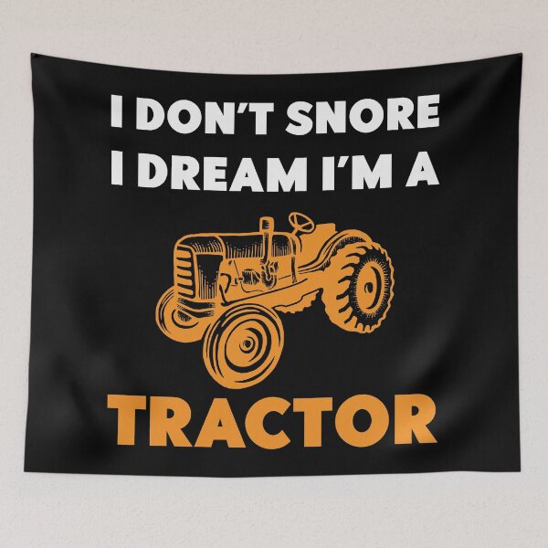 Item preview, I don't snore I dream I'm a Tractor - funny Tractor lover gift designed and sold by Artsy Apparels.