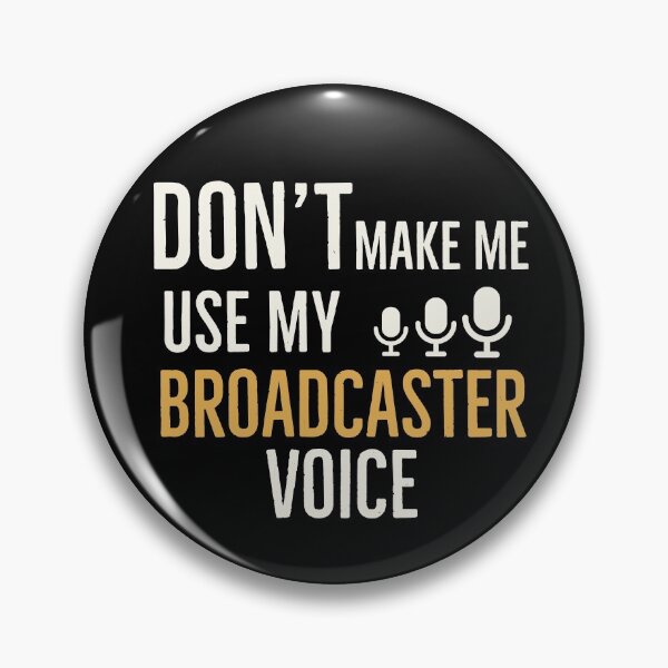 Item preview, Dont Make Me Use My Broadcaster Voice  designed and sold by AwesomeWorld1.