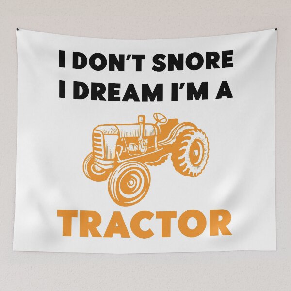 Item preview, I don't snore I dream I'm a Tractor - funny Tractor lover gift designed and sold by Artsy Apparels.