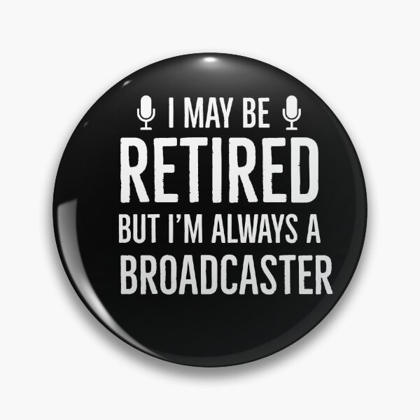 Item preview, I May Be Retired But Im Always A Broadcaster  designed and sold by AwesomeWorld1.