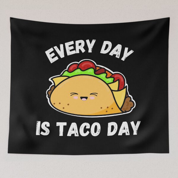 Item preview, Every Day Is Taco Day designed and sold by Gerhanj.