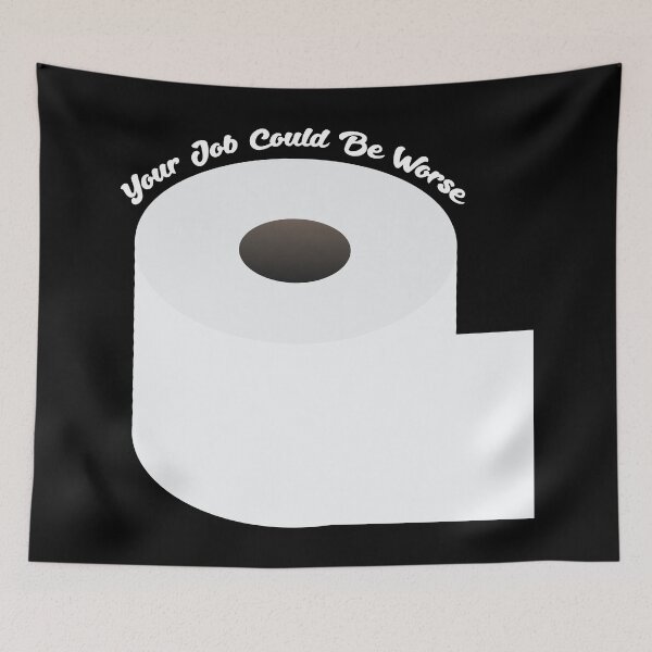 Item preview, Your Job Could Be Worse designed and sold by n0madd.
