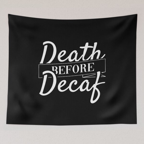 Item preview, Death Before Decaf Funny Coffee Person Coffee Lover Quote designed and sold by sillyquestions.