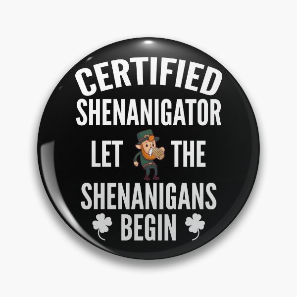 Item preview, Certified Shenanigator let the shenanigans begin designed and sold by Piztees.