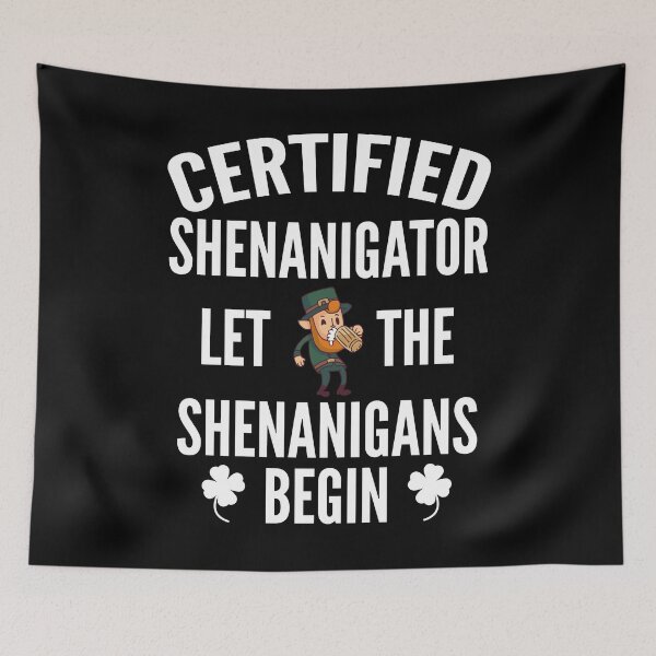 Item preview, Certified Shenanigator let the shenanigans begin designed and sold by Piztees.
