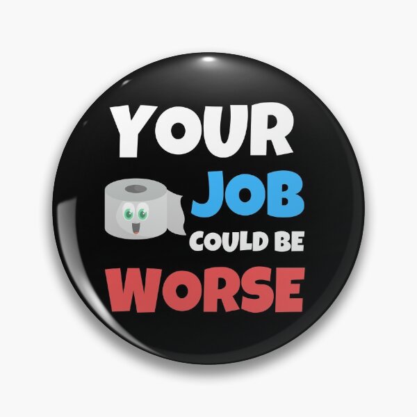 Item preview, Your Job Could Be Worse designed and sold by Johan Liebert.