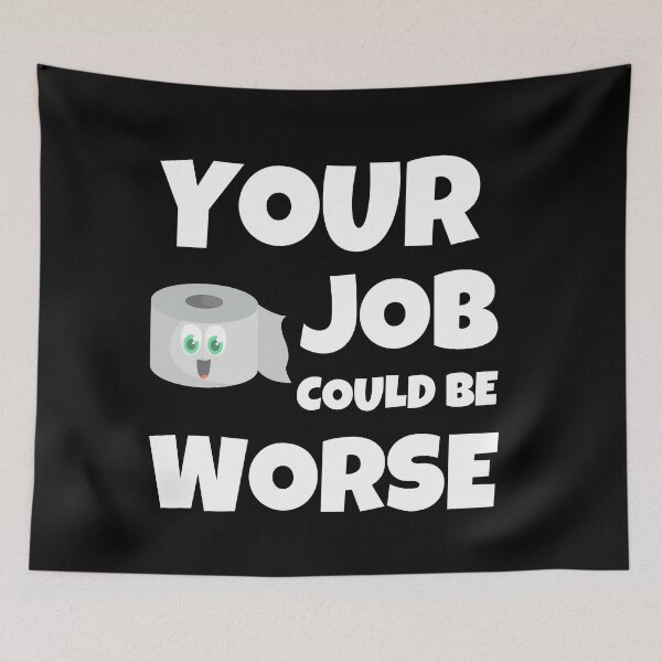 Item preview, Your Job Could Be Worse designed and sold by Johan Liebert.