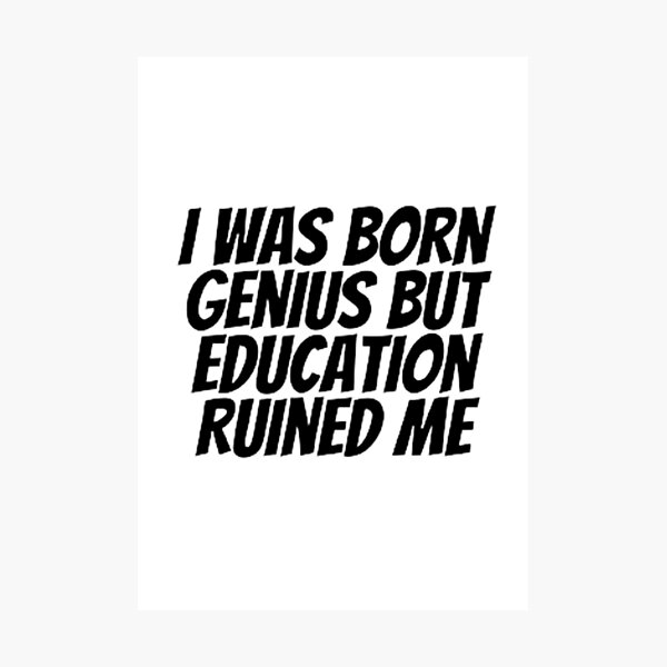 Item preview, Education Ruined Me designed and sold by Artistive.