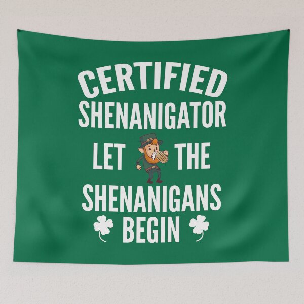 Item preview, Certified Shenanigator let the shenanigans begin Saint Patricks Day designed and sold by Piztees.