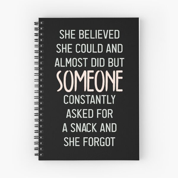 Item preview, She Believed She Could And Almost Did But Someone Constantly Asked For A Snack And She Forgot - Quote on Black designed and sold by TheMajesticGoat.