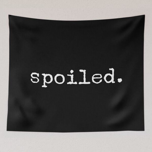 Item preview, Spoiled - Motivational Words designed and sold by texteestore.