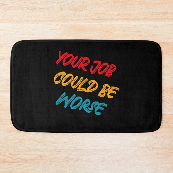 Item preview, Your Job Could Be Worse designed and sold by DARBOL-DESIGN.