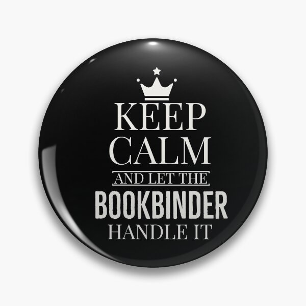 Item preview, Keep Calm and let the Bookbinder Handle it designed and sold by AwesomeWorld1.