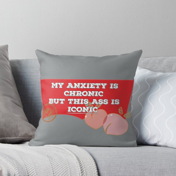 Item preview, My anxiety is Chronic but this ass is Iconic Peachy designed and sold by johnanderson23.
