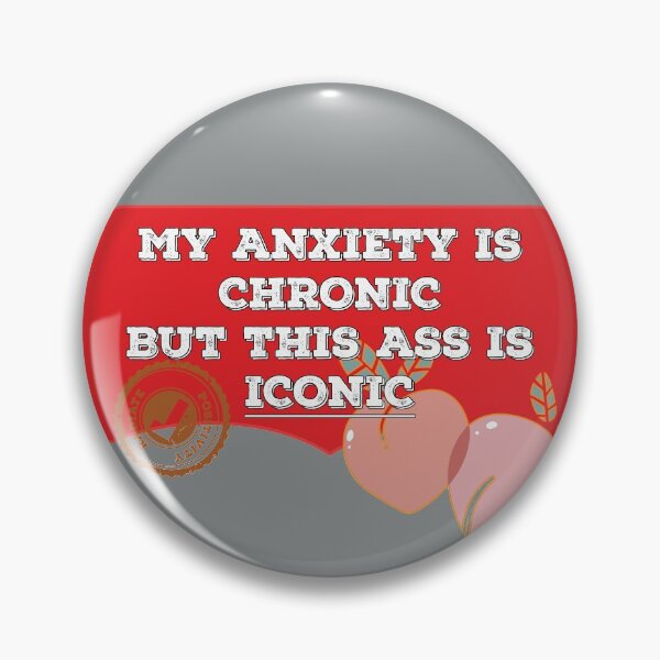 Item preview, My anxiety is Chronic but this ass is Iconic Peachy designed and sold by johnanderson23.