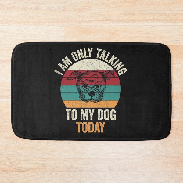 Item preview, Funny I'm Only Talking to My Dog Today designed and sold by Ryan89-Design.