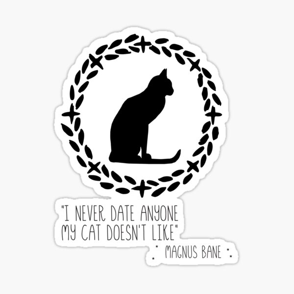 Cat quote Magnus Bane Sticker