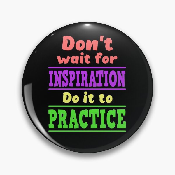 Item preview, Do not wait for inspiration. Do it to practice. designed and sold by reIntegration.