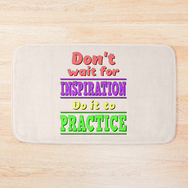 Item preview, Do not wait for inspiration. Do it to practice. designed and sold by reIntegration.