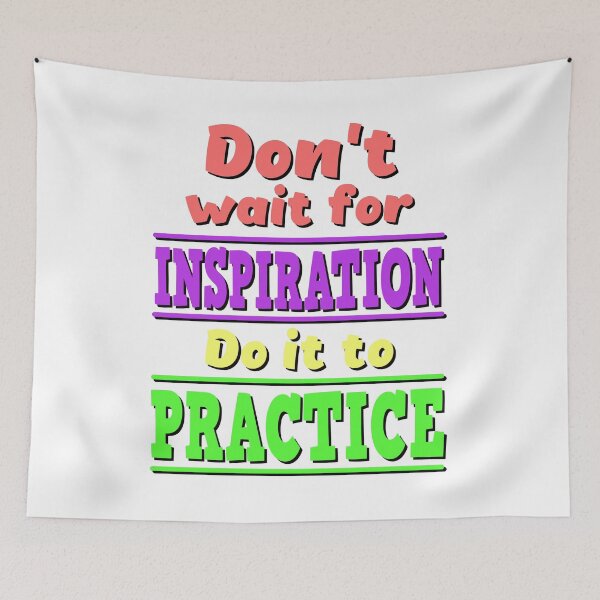 Item preview, Do not wait for inspiration. Do it to practice. designed and sold by reIntegration.