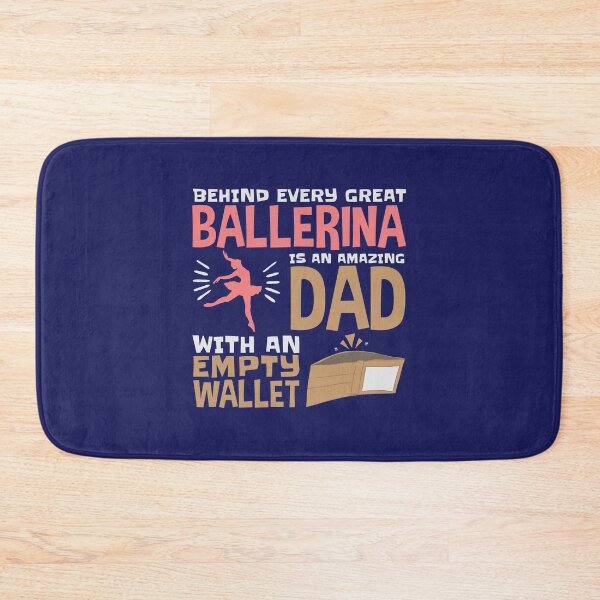 Item preview, Behind Every Great Ballerina Is an Amazing Dad With an Empty Wallet Ballet Dad designed and sold by jaygo.