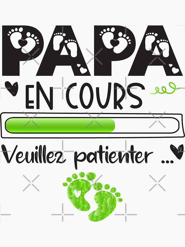 Papa En Cours Veuillez Patienter - Cadeau Futur Papa Sticker for Sale by  MyLifeStyleShop