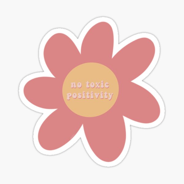 No toxic positivity Sticker