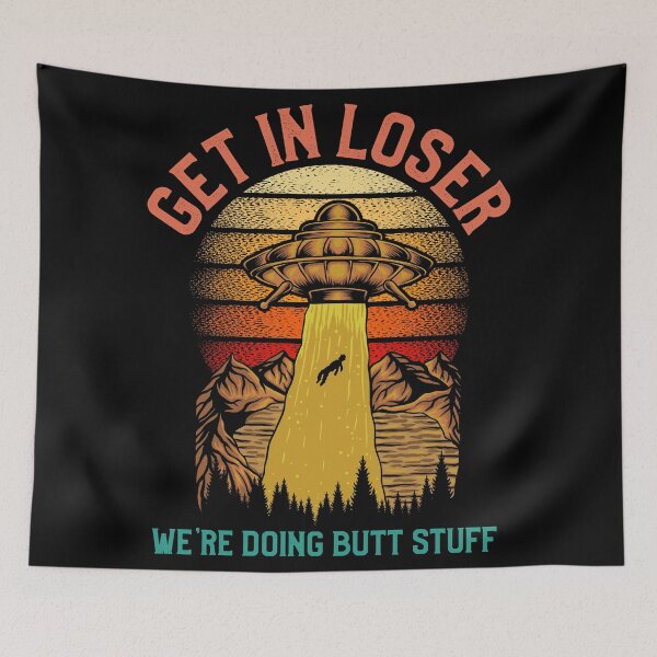 Item preview, Get In Loser We're Doing Butt Stuff Vintage Alien UFO Bigfoot Funny  designed and sold by Mariano Topno.