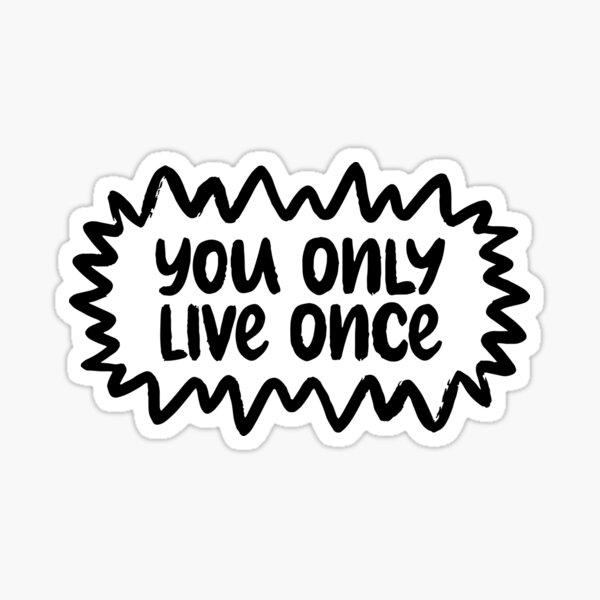 You only live once Sticker for Sale by letterbrighter