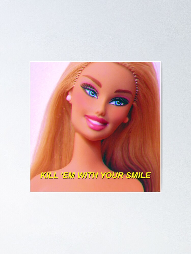 Spreek uit chatten smaak Barbie quote kill 'em with your smile!" Poster for Sale by MrDesign93 |  Redbubble