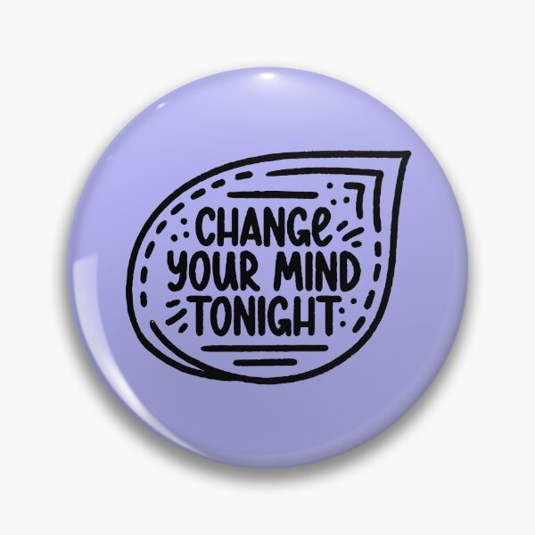 Item preview, Change your mind tonight designed and sold by letterbrighter.