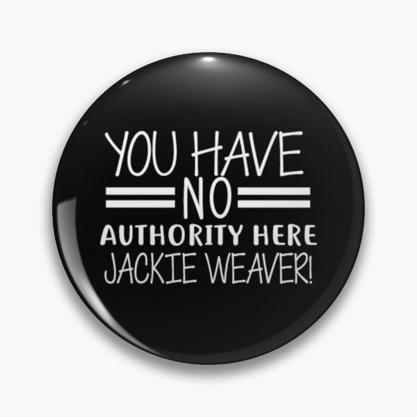 Item preview, You Have No Authority Here Jackie Weaver designed and sold by shoping10.