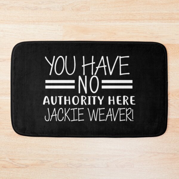 Item preview, You Have No Authority Here Jackie Weaver designed and sold by shoping10.