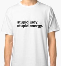 Stupid Judy Stupid Energy Classic T-Shirt