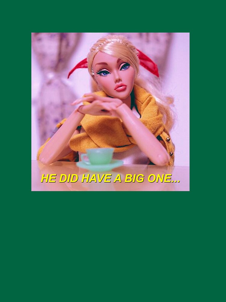 Disover Barbie Quotes He Had A Big One T-shirt