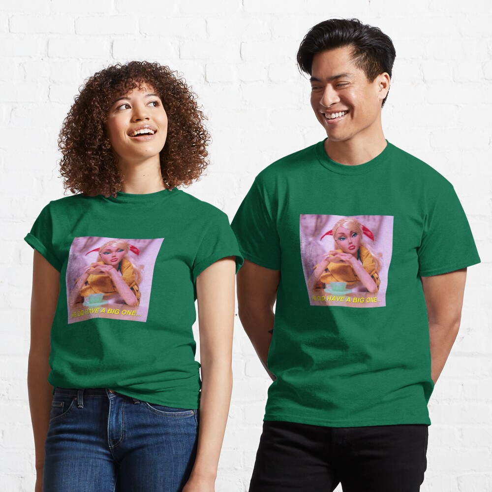 Disover Barbie Quotes He Had A Big One T-shirt
