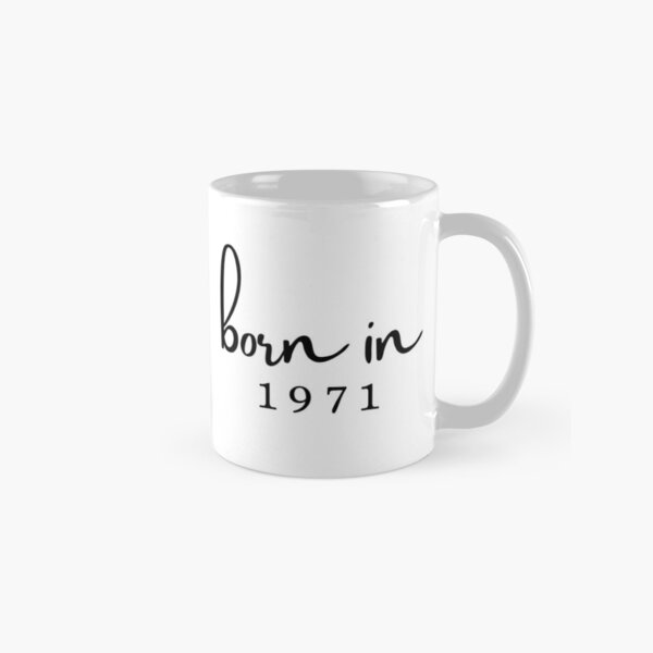 Born in 1971 Classic Mug
