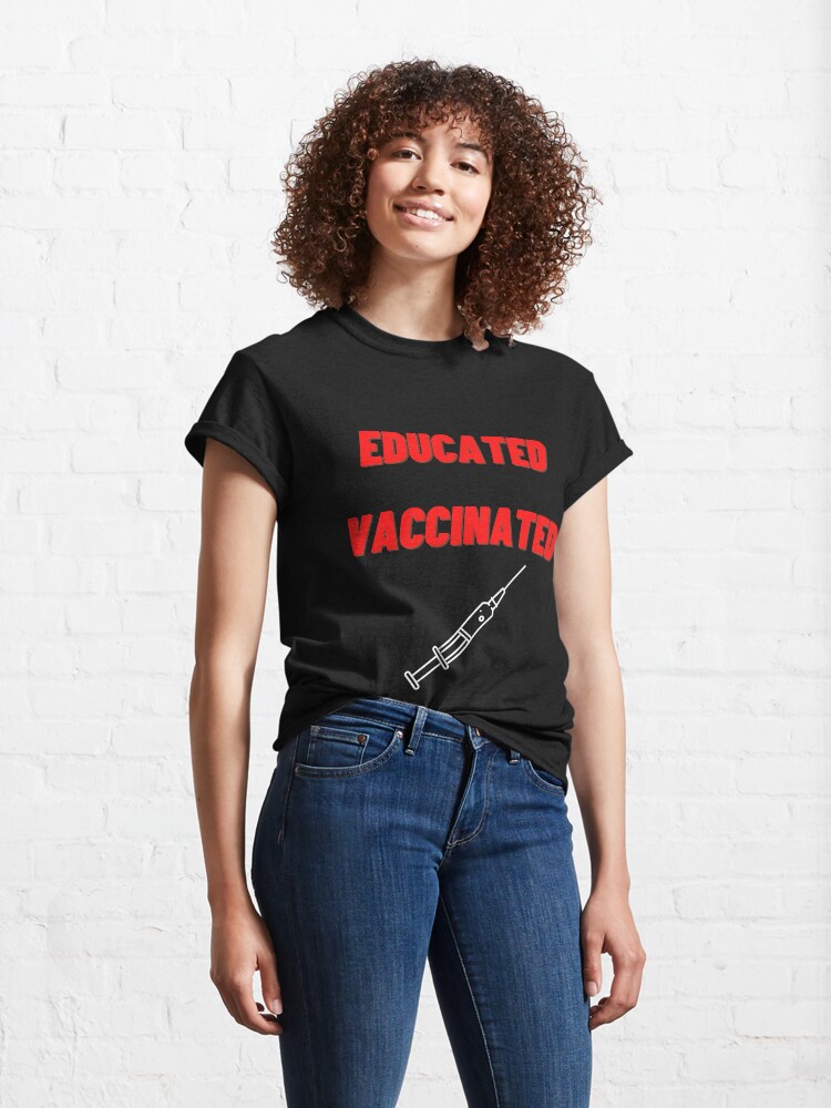 Thumbnail 4 of 7, Classic T-Shirt, Educated Vaccinated designed and sold by WAHMTeam.