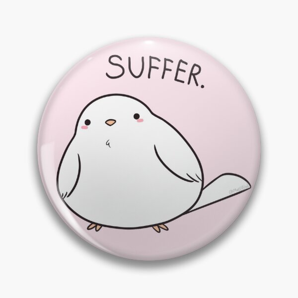 Item preview, Suffer. - Birb designed and sold by MattiBird.