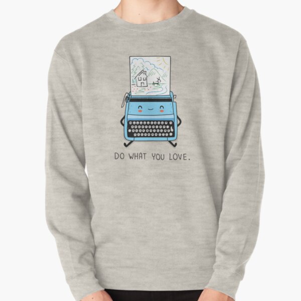 Do what you love Pullover Sweatshirt