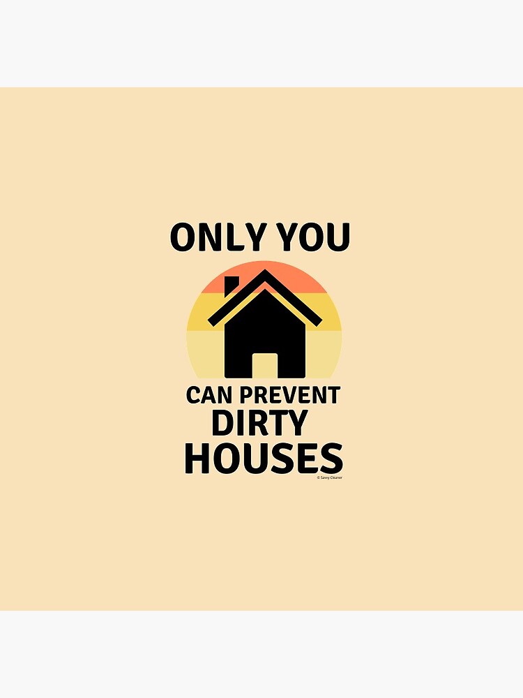 Thumbnail 3 of 3, Pin, Prevent Dirty Houses Fun Cleaning Lady Gifts designed and sold by SavvyCleaner.