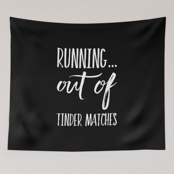 Item preview, Running Out Of Tinder Matches designed and sold by RiseandShineTee.