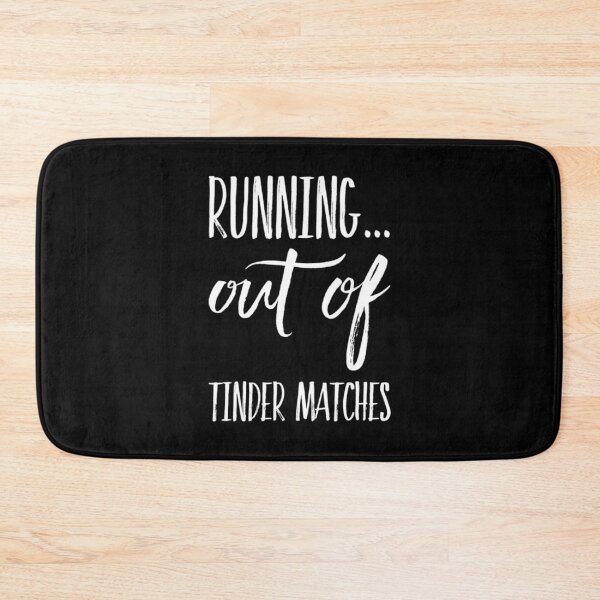 Item preview, Running Out Of Tinder Matches designed and sold by RiseandShineTee.