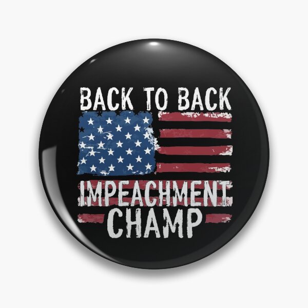 Item preview, Back to Back Impeachment Champ designed and sold by OzyManDiaS90.