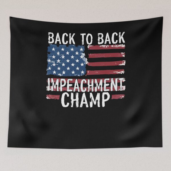 Item preview, Back to Back Impeachment Champ designed and sold by OzyManDiaS90.