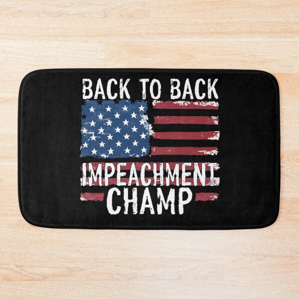 Item preview, Back to Back Impeachment Champ designed and sold by OzyManDiaS90.