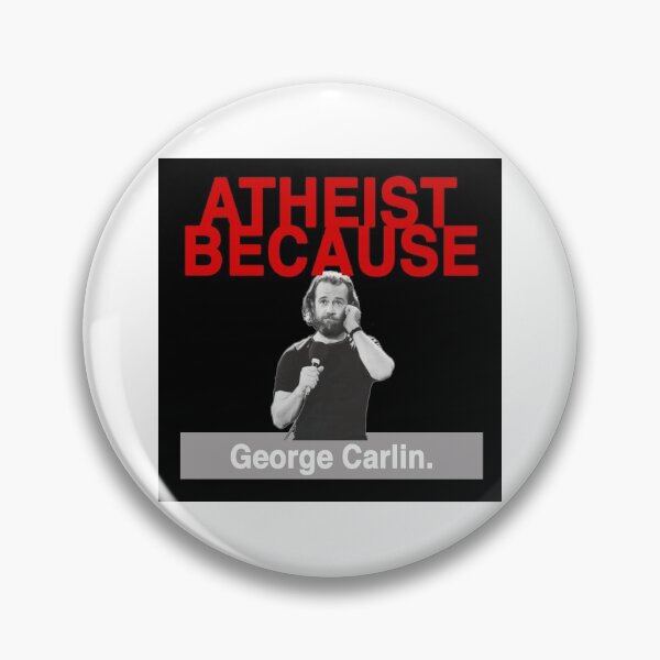 Item preview, Atheist Because: George Carlin. designed and sold by AtheistBecause.